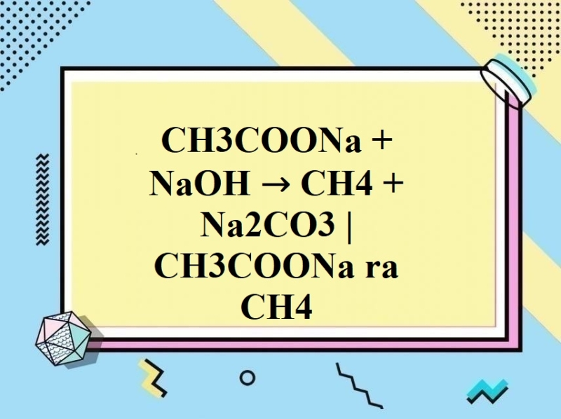 Phản Ứng CH3COONa Tạo CH4: Từ Phòng Thí Nghiệm Đến Ứng Dụng Thực Tiễn