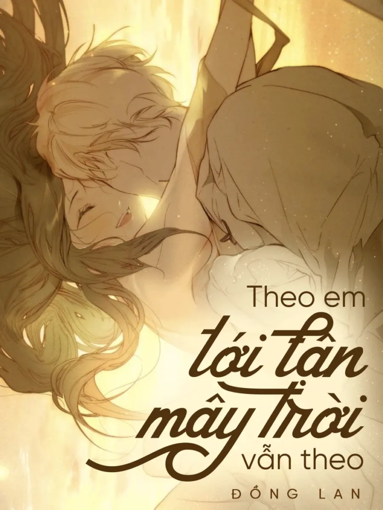 Theo Em Tới Tận Mây Trời Vẫn Theo - Câu Chuyện Về Tình Yêu Và Khát Vọng